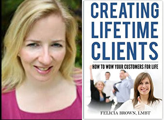 Creating Lifetime Clients: How to Wow Your Customers For Life by Felicia Brown