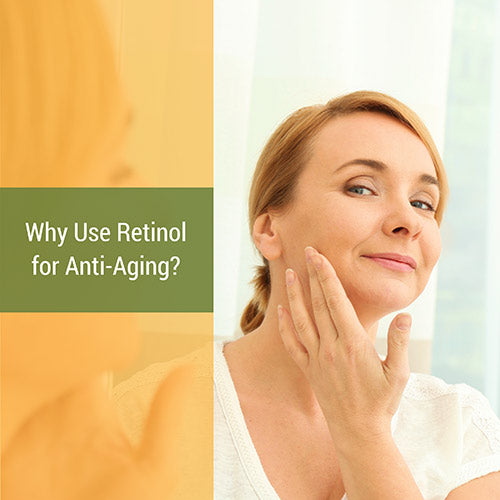 Why Use Retinol for Anti-Aging
