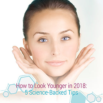 How to Look Younger in 2018: 5 Science-Backed Tips