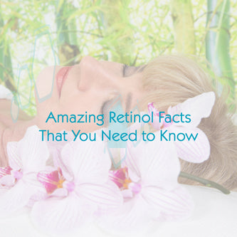 Amazing Retinol Facts That You  Need to Know