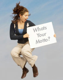 What is your Motto and How do you tell your Customers about it?